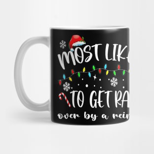 Most Likely To Get Ran Over By A Reindeer Funny Xmas Mug
